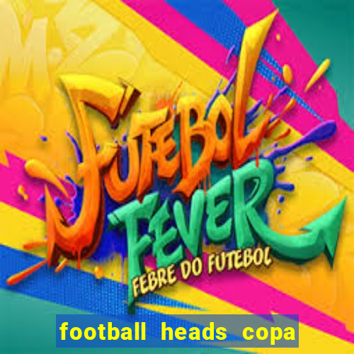 football heads copa libertadores 2015 dvadi