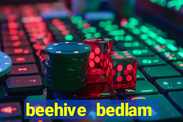 beehive bedlam reactors slot