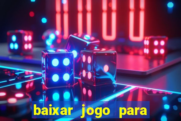 baixar jogo para ganhar dinheiro grátis