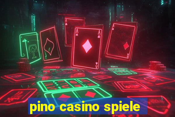 pino casino spiele