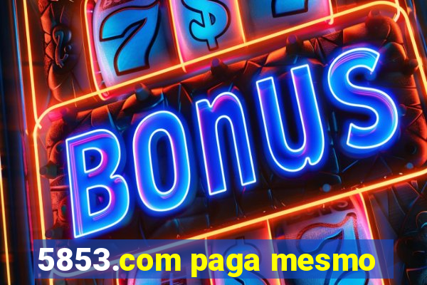 5853.com paga mesmo