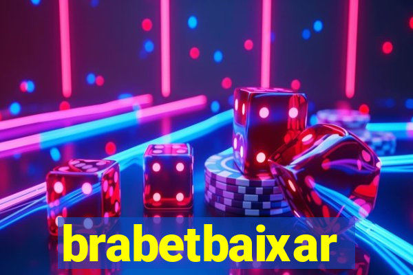 brabetbaixar