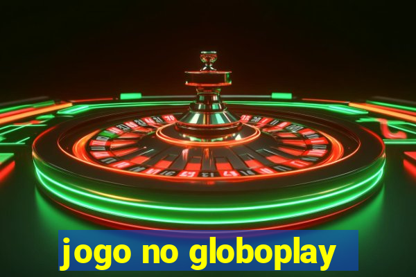 jogo no globoplay