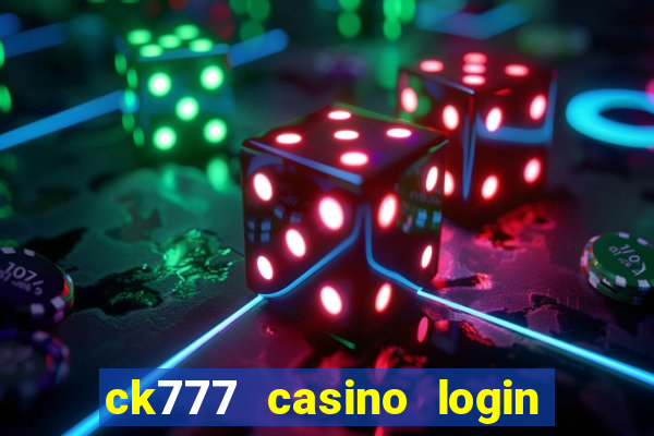 ck777 casino login register mobile