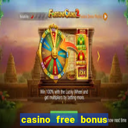 casino free bonus no deposit