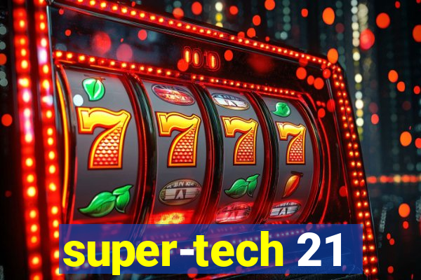 super-tech 21