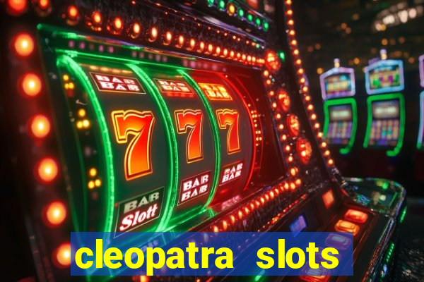 cleopatra slots free game