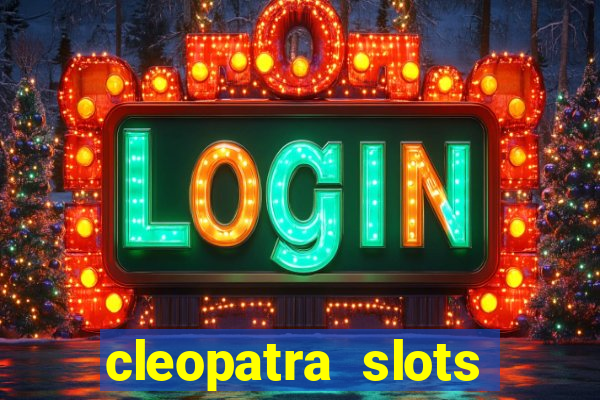 cleopatra slots free game