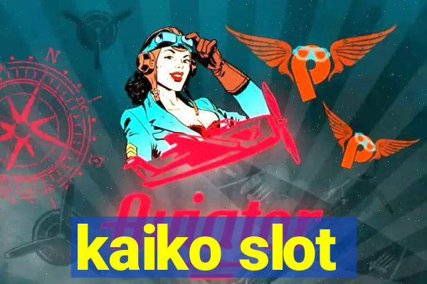 kaiko slot