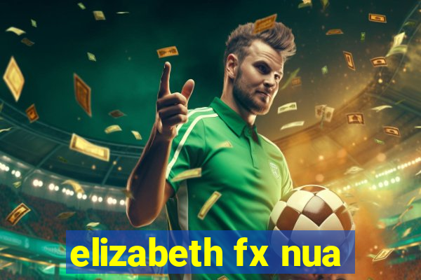 elizabeth fx nua