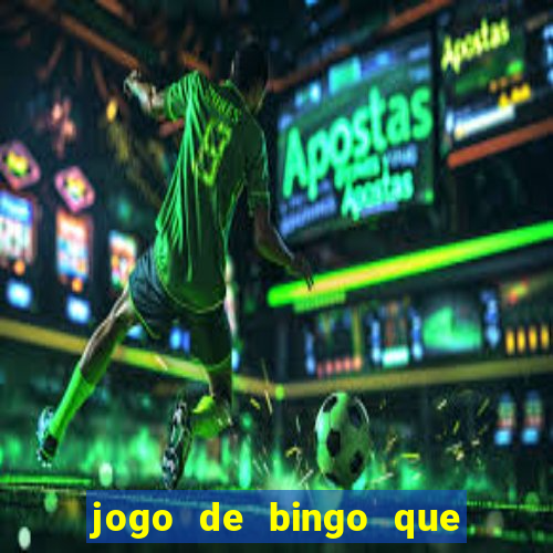 jogo de bingo que dá dinheiro de verdade