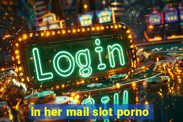 in her mail slot porno