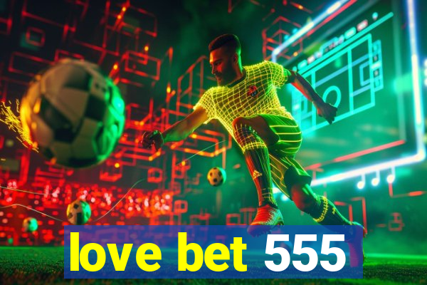 love bet 555