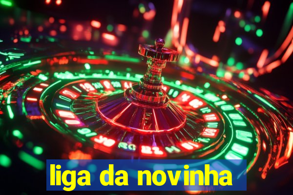 liga da novinha