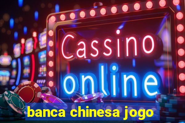 banca chinesa jogo