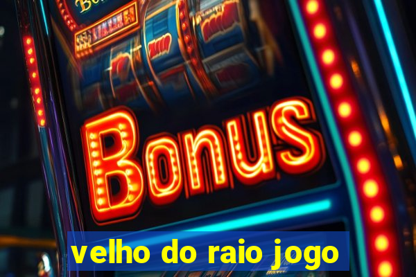 velho do raio jogo