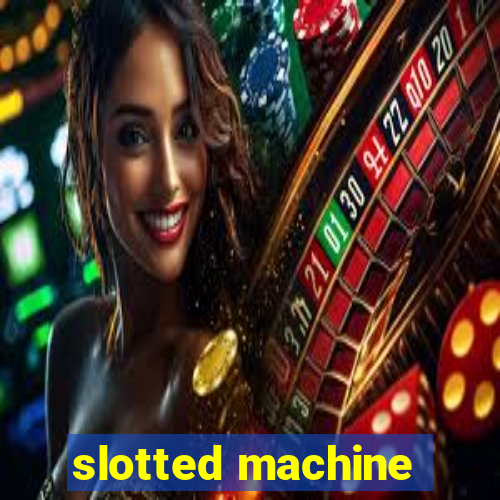 slotted machine