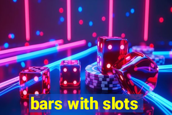 bars with slots