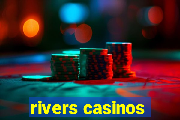 rivers casinos