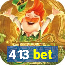 413 bet