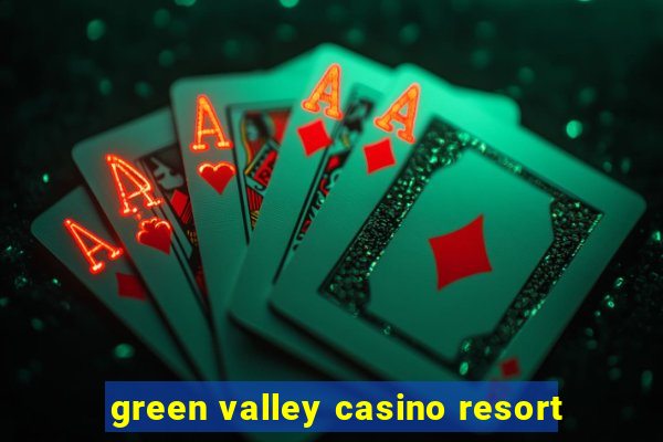 green valley casino resort