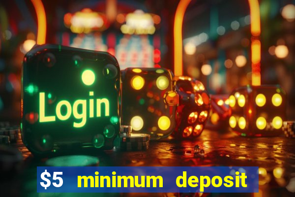 $5 minimum deposit casino 2019 nz