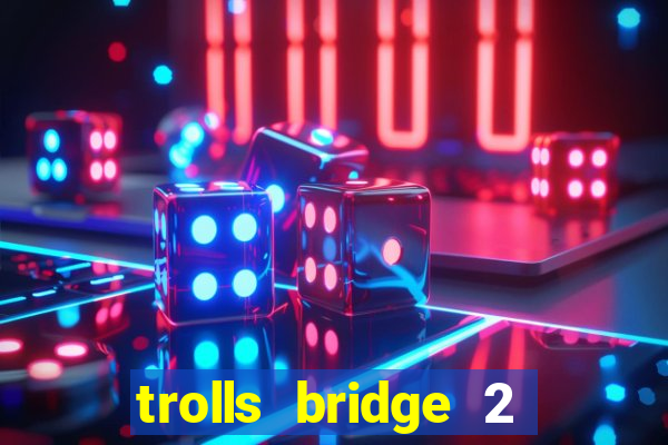 trolls bridge 2 slot free play