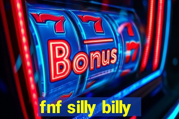 fnf silly billy