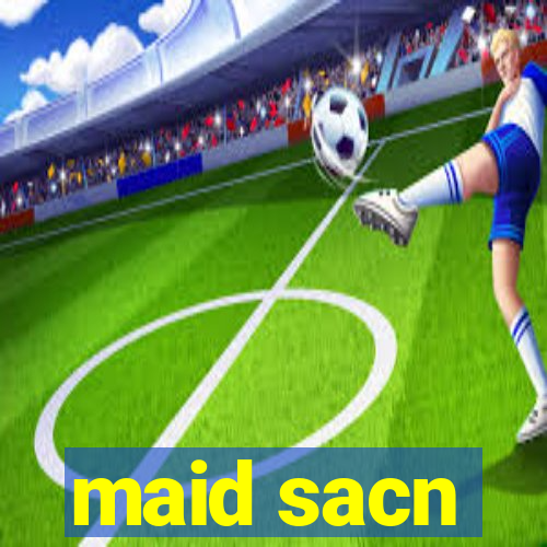 maid sacn