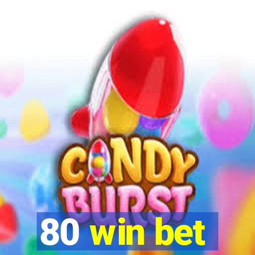 80 win bet