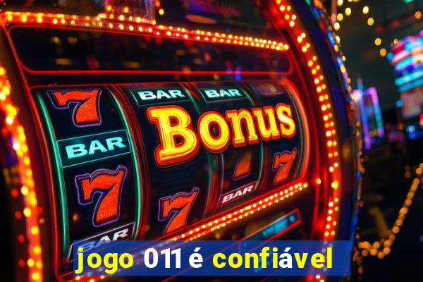 jogo 011 é confiável