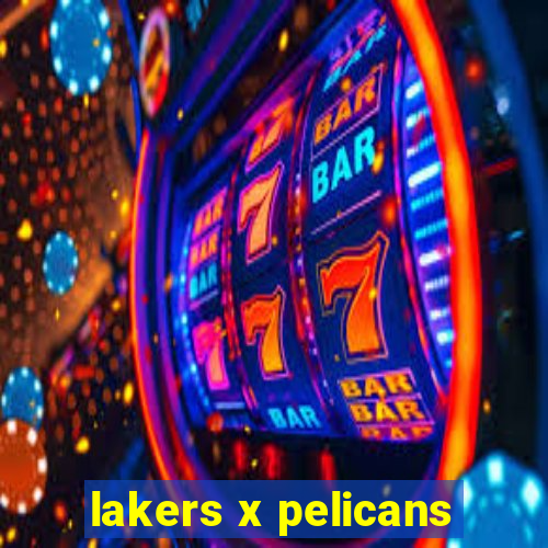 lakers x pelicans