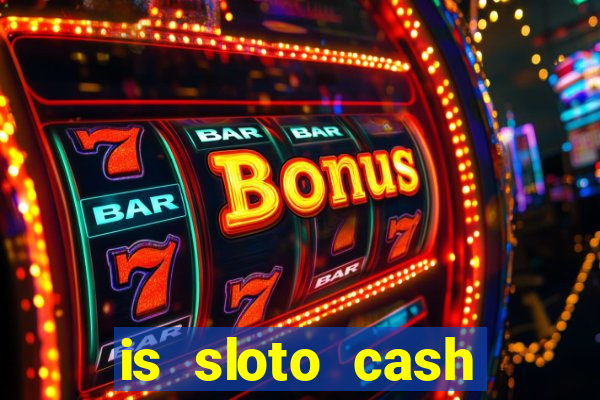 is sloto cash casino legit