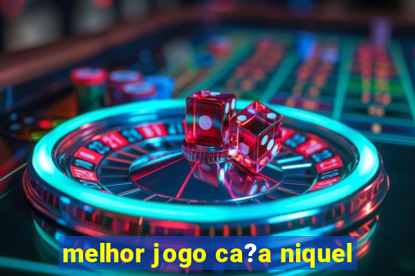 melhor jogo ca?a niquel