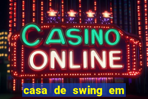 casa de swing em foz do igua鑾絬