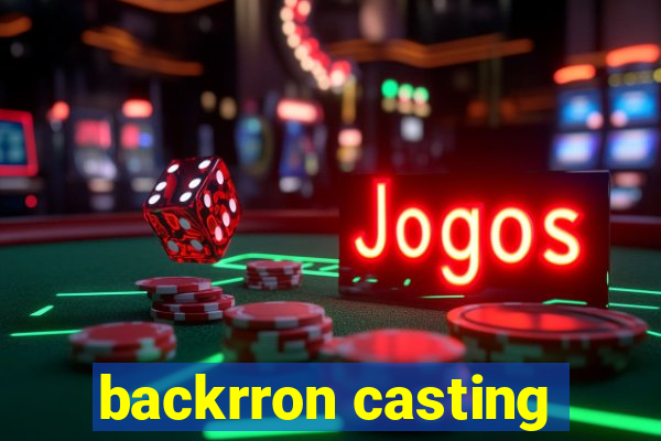 backrron casting