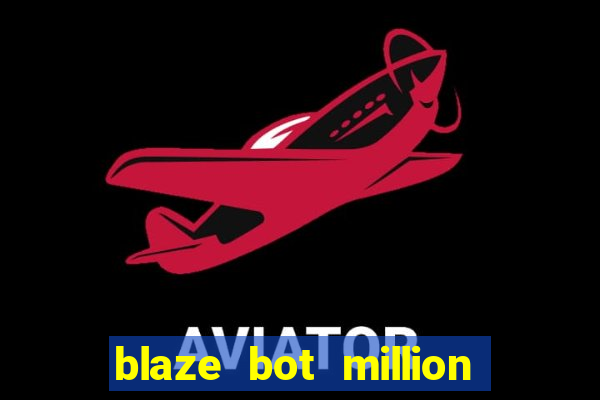 blaze bot million 2.0 crash