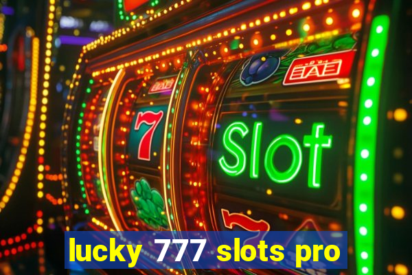 lucky 777 slots pro