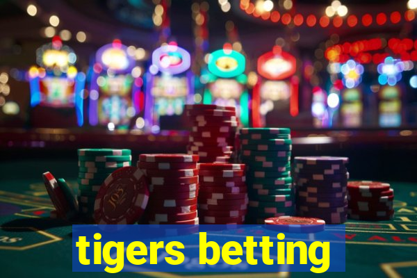 tigers betting