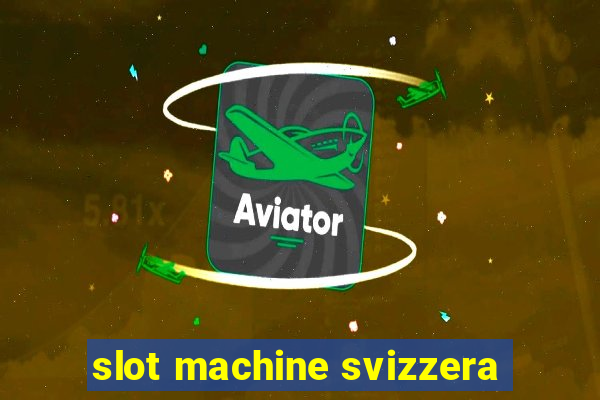 slot machine svizzera