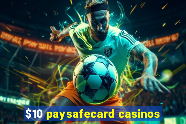 $10 paysafecard casinos