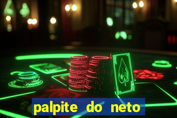 palpite do neto para hoje