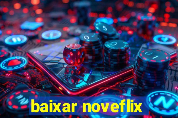 baixar noveflix