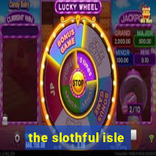 the slothful isle