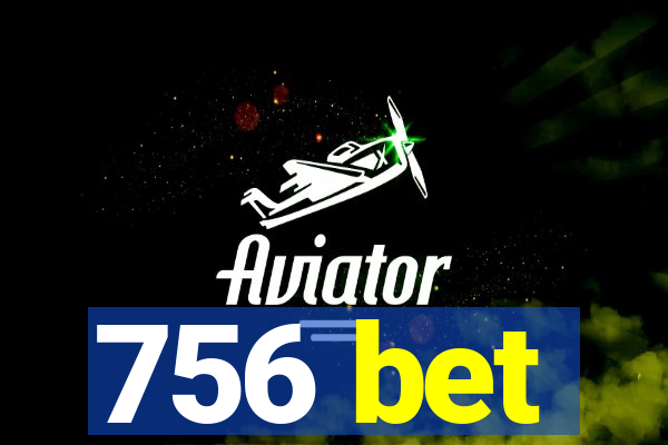 756 bet