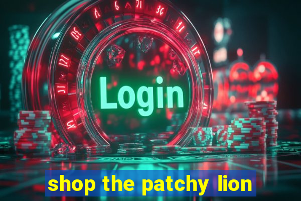 shop the patchy lion