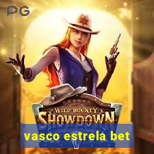 vasco estrela bet