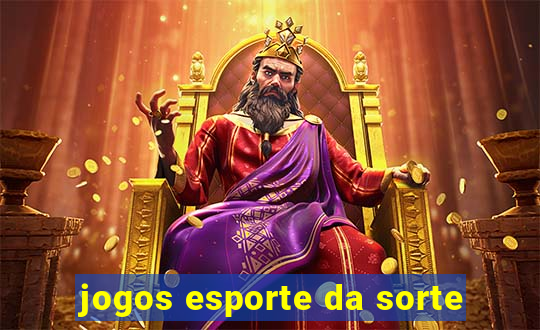 jogos esporte da sorte