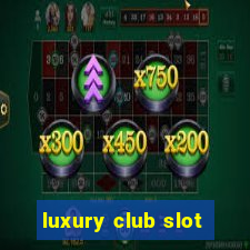 luxury club slot