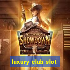 luxury club slot